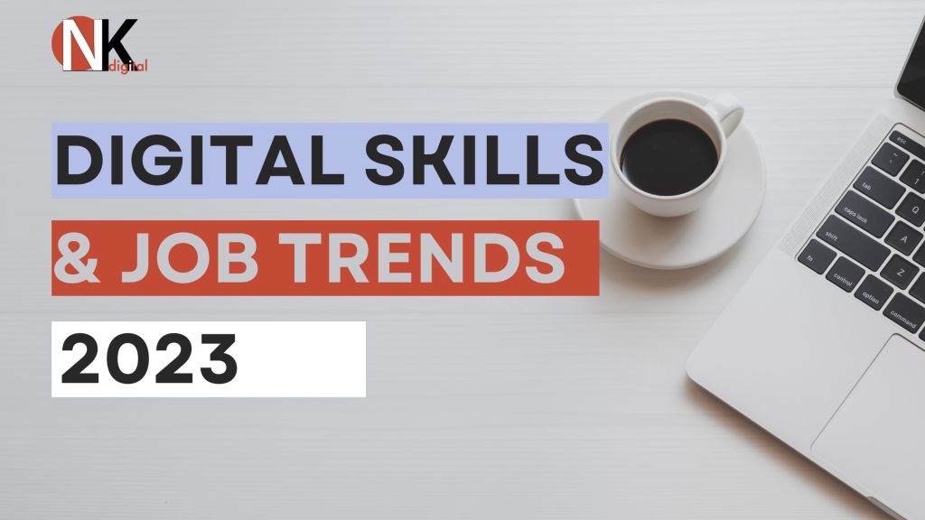 What Digital Skills & Job Trends Do You Need to Know in 2023 and Beyond to Prepare for the Future of Work by Nikolina Kobali - NKDigital