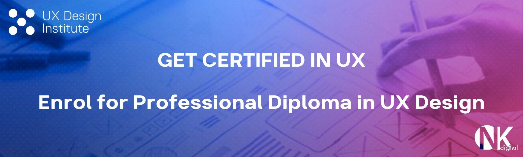 Become a UI/UX Designer - GET CERTIFIED IN UX WITH OUR PROFESSIONAL DIPLOMA IN UX DESIGN